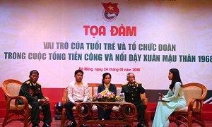 Tọa đàm “Vai trò của tuổi trẻ và tổ chức Đoàn trong cuộc Tổng tiến công và nổi dậy Xuân Mậu Thân 1968”